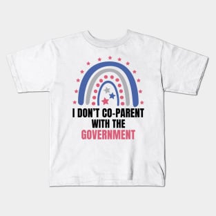 I Don't Co-Parent With the Government Kids T-Shirt